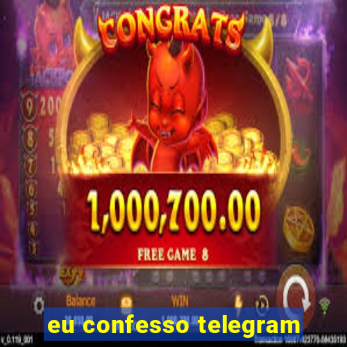 eu confesso telegram